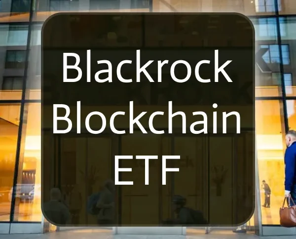 A Beginner’s Guide to BlackRock Blockchain ETFs: Features, Benefits, and Risks